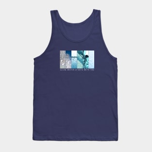 Clean Water Starts With You Tank Top